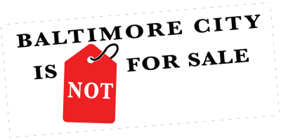 Baltimore City Is Not For Sale